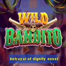 betrayal of dignity novel